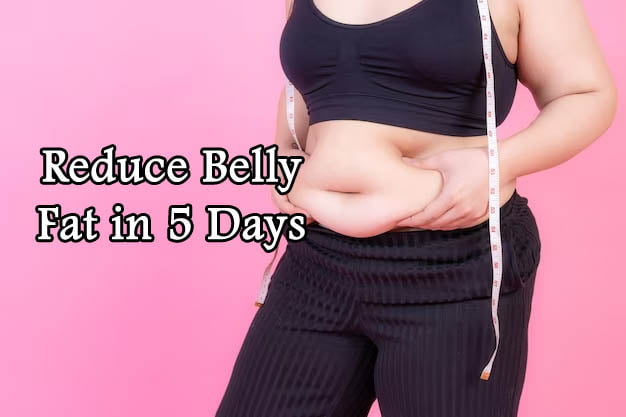5 दिन में कम करें पेट की चर्बी (Reduce Belly Fat)